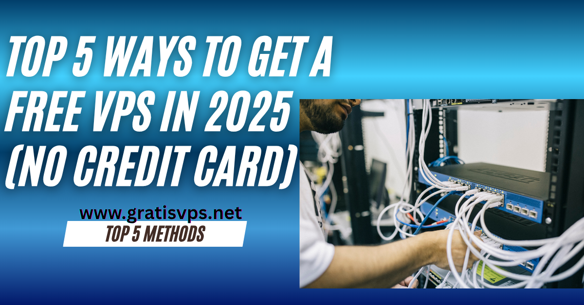 Top 5 Ways to Get a Free VPS in 2025